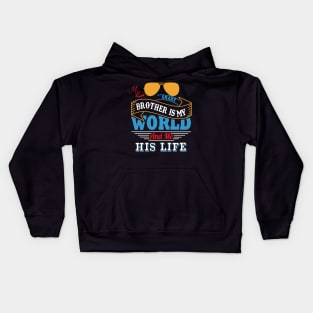 My smart brother is my world and me his life Kids Hoodie